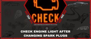Check Engine Light After Changing Spark Plugs [3 Fixes!]